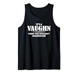 It's A VAUGHN Thing You Wouldn't Understand VAUGHN Name Tank Top