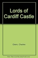 The lords of Cardiff castle 071540301X Book Cover