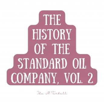 History of the Standard Oil Company, Vol. 2 - Ida M. Tarbell