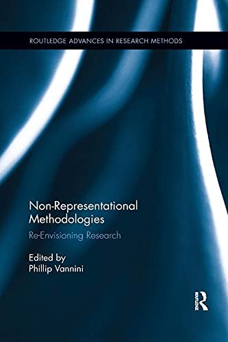 Non-Representational Methodologies: Re-Envisioning Research