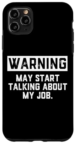 Warning May Start Talking About My Job - Annoying Coworkers �X�}�z�P�[�X iPhone 11 Pro Max �p