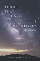 Things That I Think I Intuitively Know: Volume II 1653530901 Book Cover