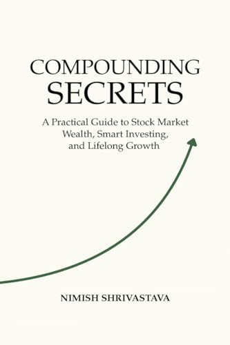 COMPOUNDING SECRETS: A Practical Guide To Stock Market Wealth, Sm...