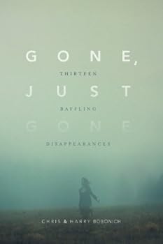 Paperback Gone, Just Gone: Thirteen Baffling Disappearances Book