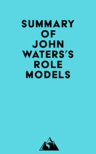 Summary of John Waterss Role Models