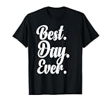Best Day Ever T-Shirt Gift Funny Party Shirt T-Shirt