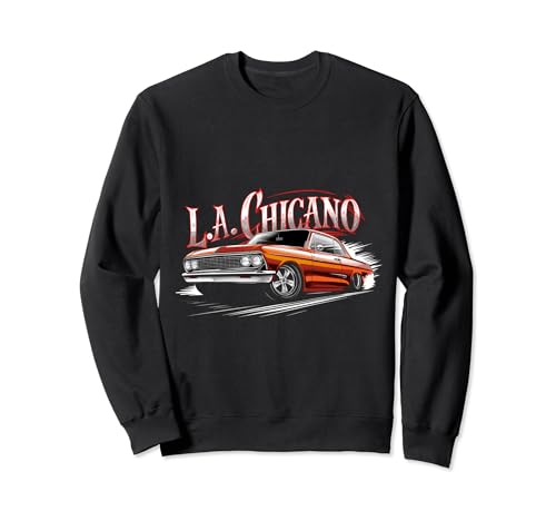 LA Chicano Low Rider Cholo Mexican Cali Car Hombres y Mujeres Sudadera