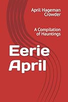 Eerie April: A Compilation of Hauntings B0DY7N7N2B Book Cover