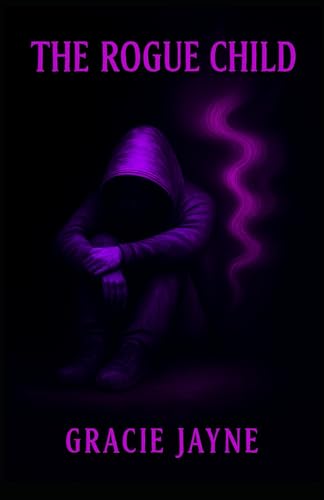 The Rogue Child (A Child's Freedom)