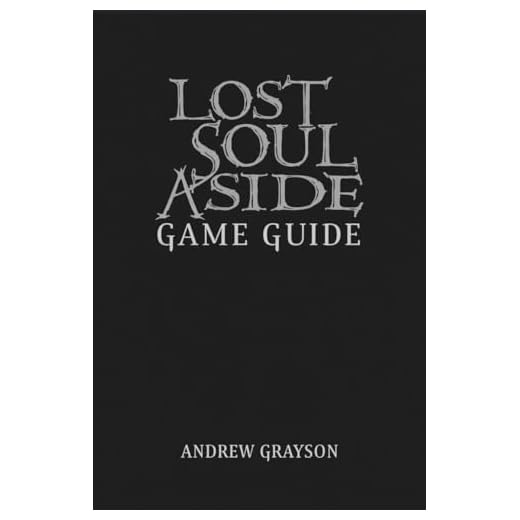 LOST SOUL ASIDE GAME GUIDE: Unlocking Hidden Areas and Advanced Combat Techniques (English Edition)