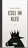 Esel im Klee: Roman - Eimar O'Duffy Übersetzer: Gabriele Haefs 