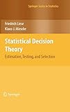 Statistical Decision Theory: Estimation, Testing, and Selection (Springer Series in Statistics)