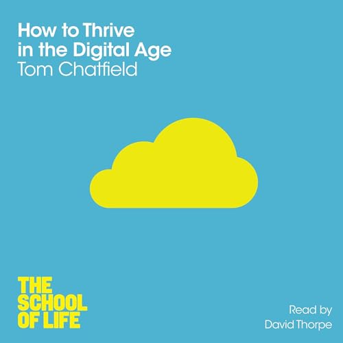 How to Thrive in the Digital Age Audiolibro Por Tom Chatfield arte de portada