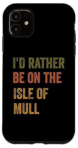 I'd Rather Be On The Isle Of Mull Retro Vintage Testo Custodia per iPhone 11