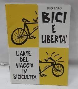 Bici e libertà. L'arte del viaggio in bicicletta