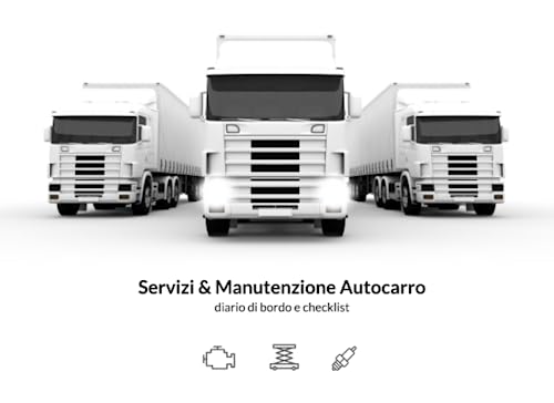 Libretto servizi e manutenzione autocarro: diario di bordo completo per camion, autoarticolati, autotreni e veicoli a uso speciale