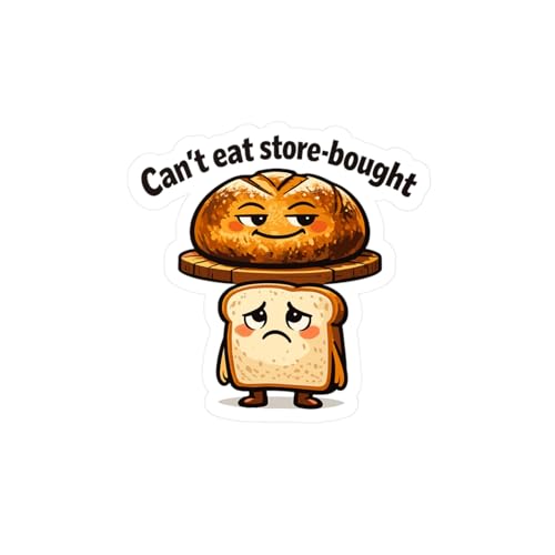 Baking Sticker Can't Eat Store-Bought Funny Sourdough Baker Vinyl Decals Waterproof for Laptop Water...