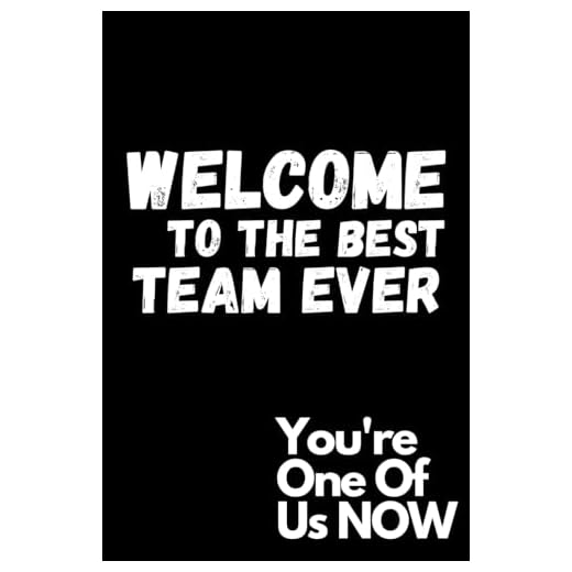 WELCOME TO THE BEST TEAM EVER: 6x9 Matte Finish Black Cover White Text Welcoming Notebook Gift for Employee - Staff Member - Coworker - Team | Office ... (Encouragement Gifts for New Employees)