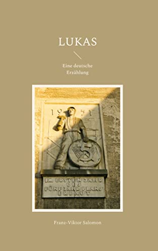 Lukas: Eine deutsche Erzählung (German Edition) - Salomon, Franz-Viktor