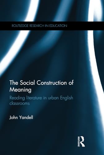The Social Construction of Meaning: Reading literature in urban English classrooms