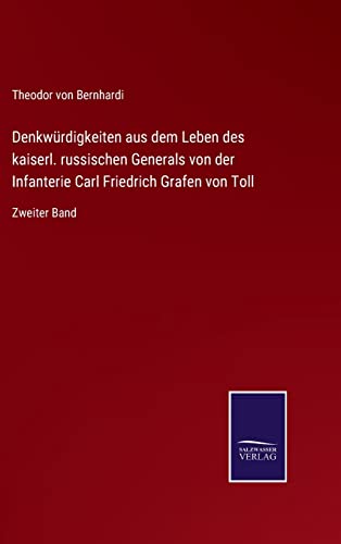Denkwürdigkeiten aus dem Leben des kaiserl. russischen Generals von der Infanterie Carl Friedrich Grafen von Toll: Zweiter Band (German Edition)