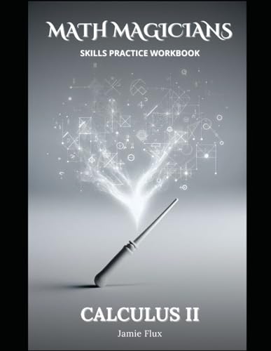 Calculus 2 Skills Practice Workbook (Math Magicians)