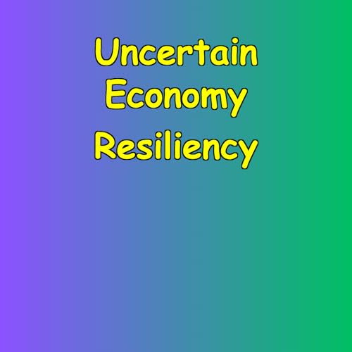 Uncertain Economy Resiliency | Recession Proof Protocol cover art