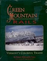 Green Mountain rails: Vermont's colorful trains 096403560X Book Cover