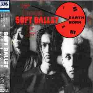 EARTH BORN／ソフト・バレエ-カラオケ・歌詞検索｜JOYSOUND.com
