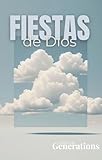 Fiestas de Dios : Calendario de Dios revelado en Levítico 23 y su cumplimiento en el Mesías (Fiestas de Dios | Mo'ed nº 1) (Spanish Edition)