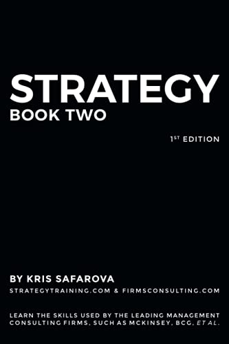 Strategy. Part 2: Learn the skills used by the leading management consulting firms