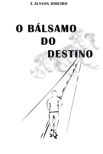 O Bálsamo do Destino (Portuguese Edition)