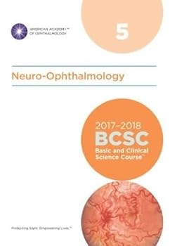 2017-2018 Basic and Clinical Science Course (BCSC), Section 05: Neuro-Ophthalmology