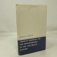American Railroads and the Transformation of the Ante-bellum Economy (Harvard Economic Studies) 0674028503 Book Cover