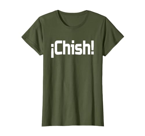 Chish!- Disgusting- Guatemalan Slang T-Shirt T-Shirt, Women, Olive Green, Large