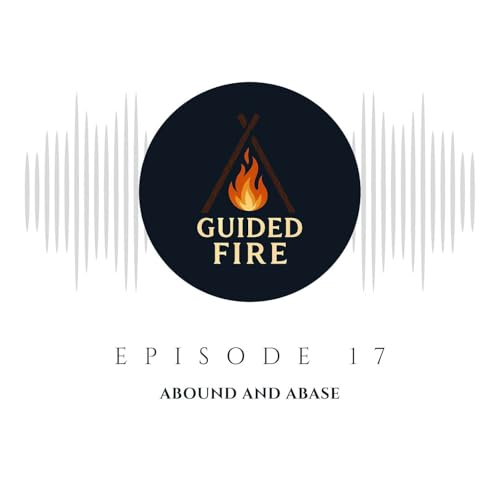 Episode 17 - Abound and Abase