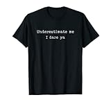 Photo Gallery empowerment gifts feminist underestimate me that ll be fun maglietta Photo Gallery empowerment gifts feminist underestimate me that ll be fun maglietta