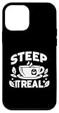 Steep It Real Funny Tea Lover for Tea Enthusiasts