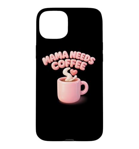 Mama Needs Coffee Cute Mom Caffeine Mothers Day Gift �X�}�z�P�[�X iPhone 15 Plus �p