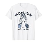 Mom Bun Get Stuff Done, Funny Mom Appreciation