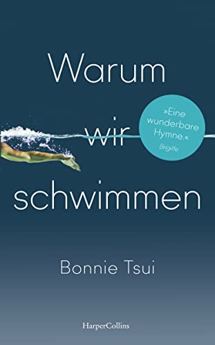 Warum wir schwimmen: Schwimmen | »Ein Juwel von einem Buch. Eine Hymne aufs Wasser und unseren Platz darin.« James Nestor, Autor des SPIEGEL-Bestsellers »Breath. Atem«