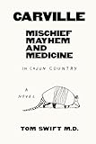  Carville: Mischief, Mayhem, and Medicine in Cajun Country