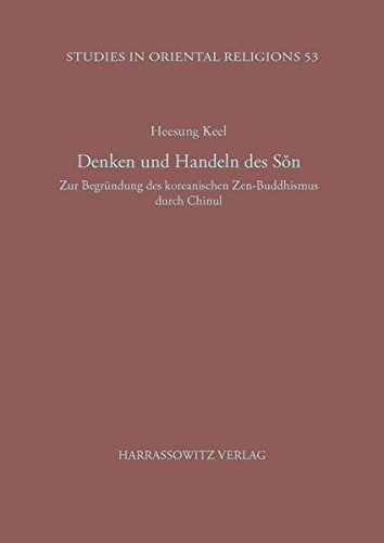 Denken Und Handeln Des Son: Zur Begrundung Des Koreanischen Zen-Buddhismus Durch Chinul: 53 (Studies in Oriental Religions)