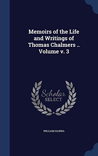 Memoirs of the Life and Writings of Thomas Chal... 1296943208 Book Cover