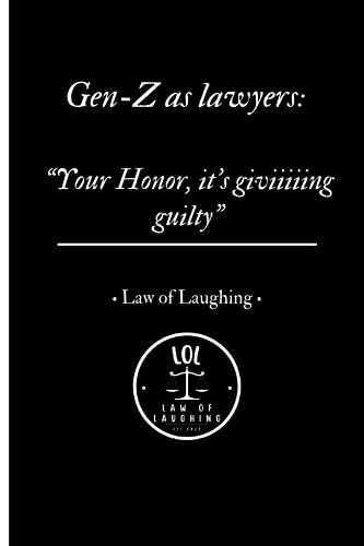 Gen-Z as lawyers (Law of Laughing)