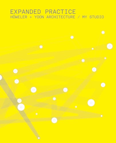 Expanded Practice: Howeler and Yoon Architecture / MY Studio