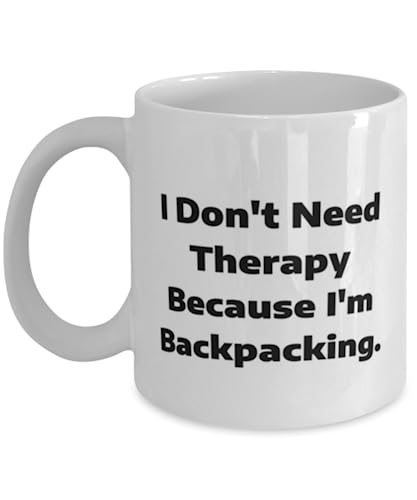 Inappropriate Backpacking Gifts, I Don't Need Therapy Because I'm, Birthday 11oz 15oz Mug For Backpacking from Friends