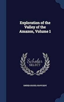Hardcover Exploration of the Valley of the Amazon, Volume 1 Book
