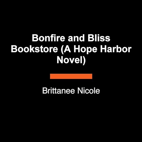 Page de couverture de Bonfire and Bliss Bookstore (A Hope Harbor Novel)