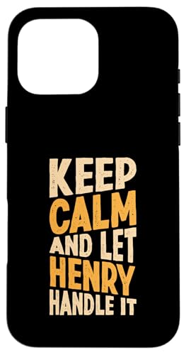 Keep Calm And Let Henry Handle It Funny ���O �X�}�z�P�[�X iPhone 16 Pro Max �p